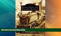 Big Deals  Elgin, Joliet, and Eastern Railway (IL) (Images of Rail)  Full Read Most Wanted