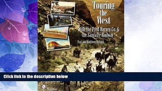 Big Deals  Touring the West: With the Fred Harvey Co.   the Santa Fe Railway  Full Read Most Wanted