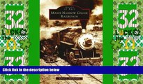 Big Deals  Maine Narrow Gauge Railroads (ME) (Images  of Rail)  Full Read Most Wanted