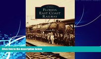 Books to Read  Florida East Coast Railway  (FL)  (Images of Rail)  Full Ebooks Most Wanted
