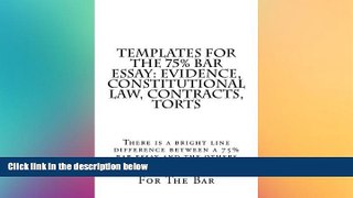 FULL ONLINE  Templates For The 75% bar Essay: Evidence, Constitutional law, Contracts, Torts: