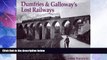 Big Deals  Dumfries and Galloway s Lost Railways  Full Read Most Wanted