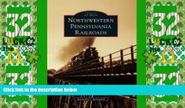 Big Deals  Northwestern Pennsylvania Railroads (Images of Rail)  Full Read Best Seller