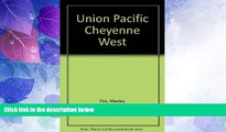Big Deals  Union Pacific: Cheyenne West, Part 1  Full Read Most Wanted