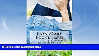FAVORITE BOOK  How Mary Found Jesus: This unbelievable tale actually happened - but to whom?