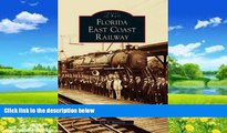 Books to Read  Florida East Coast Railway  (FL)  (Images of Rail)  Full Ebooks Best Seller