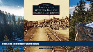 Full Online [PDF]  Norfolk and Western Railway Stations and Depots (Images of Rail)  READ PDF Full