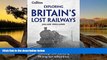 Deals in Books  Exploring Britain s Lost Railways: A Nostalgic Journey Along 50 Long-Lost Railway