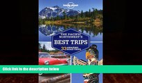 Big Deals  Lonely Planet Pacific Northwest s Best Trips (Travel Guide)  Best Seller Books Best