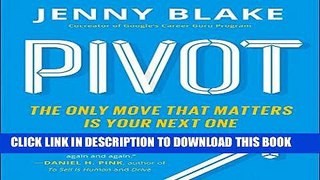 Read Now Pivot: The Only Move That Matters Is Your Next One PDF Online