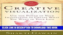 Read Now Creative Visualization: Use the Power of Your Imagination to Create What You Want in Your