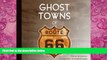 Books to Read  Ghost Towns of Route 66  Full Ebooks Most Wanted