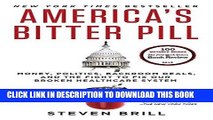 Read Now America s Bitter Pill: Money, Politics, Backroom Deals, and the Fight to Fix Our Broken
