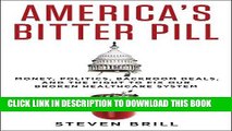 Read Now America s Bitter Pill: Money, Politics, Back-Room Deals, and the Fight to Fix Our Broken