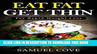 Read Now Eat Fat Get Thin:  Your Ketogenic Diet Guide To Rapid Weight LossÂ© (with Over 350+ of