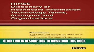 Read Now HIMSS Dictionary of Healthcare Information Technology Term, Acronyms and Organizations,