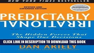 Read Now Predictably Irrational, Revised and Expanded Edition: The Hidden Forces That Shape Our