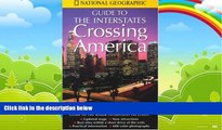 Books to Read  Crossing America: National Geographic s Guide to the Interstates  Best Seller Books