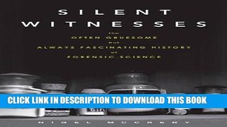 Read Now Silent Witnesses: The Often Gruesome but Always Fascinating History of Forensic Science