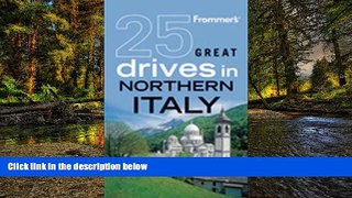 Full [PDF]  Frommer s 25 Great Drives in Northern Italy (Best Loved Driving Tours)  Premium PDF