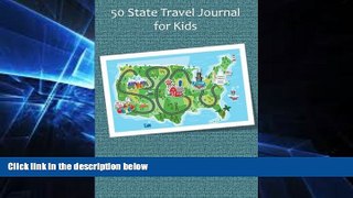 READ FULL  50 State Travel Journal for Kids  READ Ebook Full Ebook