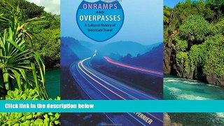 Must Have  Onramps and Overpasses: A Cultural History of Interstate Travel  READ Ebook Full Ebook
