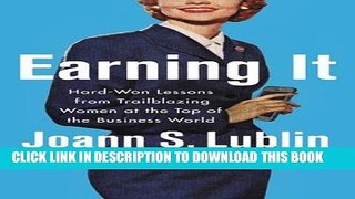Read Now Earning It: Hard-Won Lessons from Trailblazing Women at the Top of the Business World