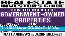 Read Now Real Estate Investor s Guide: How to Find   Flip Government-Owned Properties for Massive