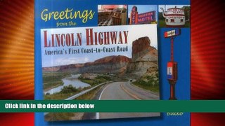 Big Deals  Greetings from the Lincoln Highway: America s First Coast-To-Coast Road  Full Read Best