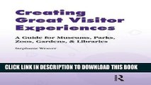 Read Now Creating Great Visitor Experiences: A Guide for Museums, Parks, Zoos, Gardens, and