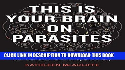 Read Now This Is Your Brain on Parasites: How Tiny Creatures Manipulate Our Behavior and Shape