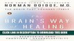 Read Now The Brain s Way of Healing: Remarkable Discoveries and Recoveries from the Frontiers of