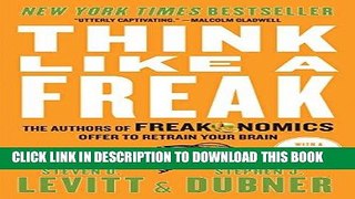 Read Now Think Like a Freak: The Authors of Freakonomics Offer to Retrain Your Brain PDF Online