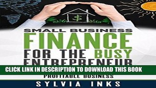 Read Now Small Business Finance for the Busy Entrepreneur: Blueprint for Building a Solid,