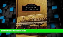 Must Have PDF  Route 66 In Chicago (IL) (Images of America)  Full Read Most Wanted