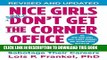 Read Now Nice Girls Don t Get the Corner Office: Unconscious Mistakes Women Make That Sabotage