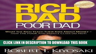Read Now Rich Dad Poor Dad: What The Rich Teach Their Kids About Money - That The Poor And Middle