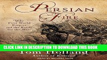 Ebook Persian Fire: The First World Empire and the Battle for the West Free Read