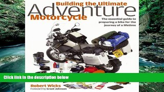 Big Deals  Building the Ultimate Adventure Motorcycle: The Essential Guide to Preparing a Bike for