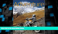 Big Deals  Adventure Motorcycling: Everything You Need to Plan and Complete the Journey of a