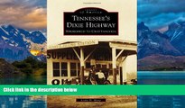 Big Deals  Tennessee s Dixie Highway: Springfield to Chattanooga (Images of America)  Full Ebooks