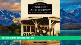 Big Deals  Tennessee s Dixie Highway: Springfield to Chattanooga (Images of America)  Full Ebooks