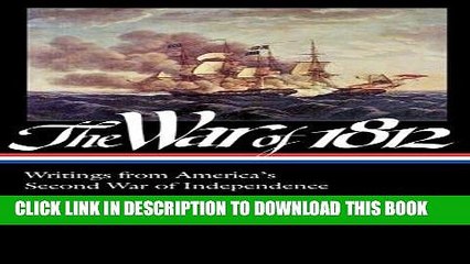 Read Now The War of 1812: Writings from America s Second War of Independence: (Library of America