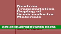 Read Now Neutron Transmutation Doping of Semiconductor Materials PDF Online