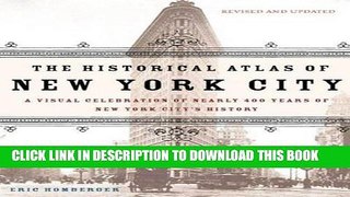 Ebook The Historical Atlas of New York City: A Visual Celebration of 400 Years of New York City s