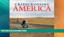 Big Deals  Crisscrossing America: Discovering America from the Road  Best Seller Books Most Wanted