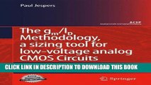 Read Now The gm/ID Methodology, a sizing tool for low-voltage analog CMOS Circuits: The