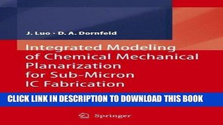 Read Now Integrated Modeling Of Chemical Mechanical Planarization For Sub-Micron IC Fabrication: