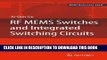 Read Now RF MEMS Switches and Integrated Switching Circuits (MEMS Reference Shelf) Download Book