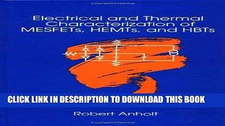 Read Now Electrical and Thermal Characterization of MESFETs, HEMTs and HBTs (Artech House